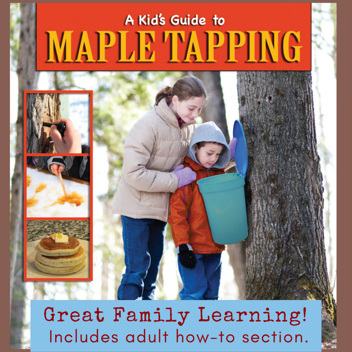 Children's book cover of "A Kid's Guide to Maple Tapping". Caption reads: Great Family Learning! Includes adult how-to section